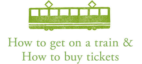 How to get on a train & How to buy tickets